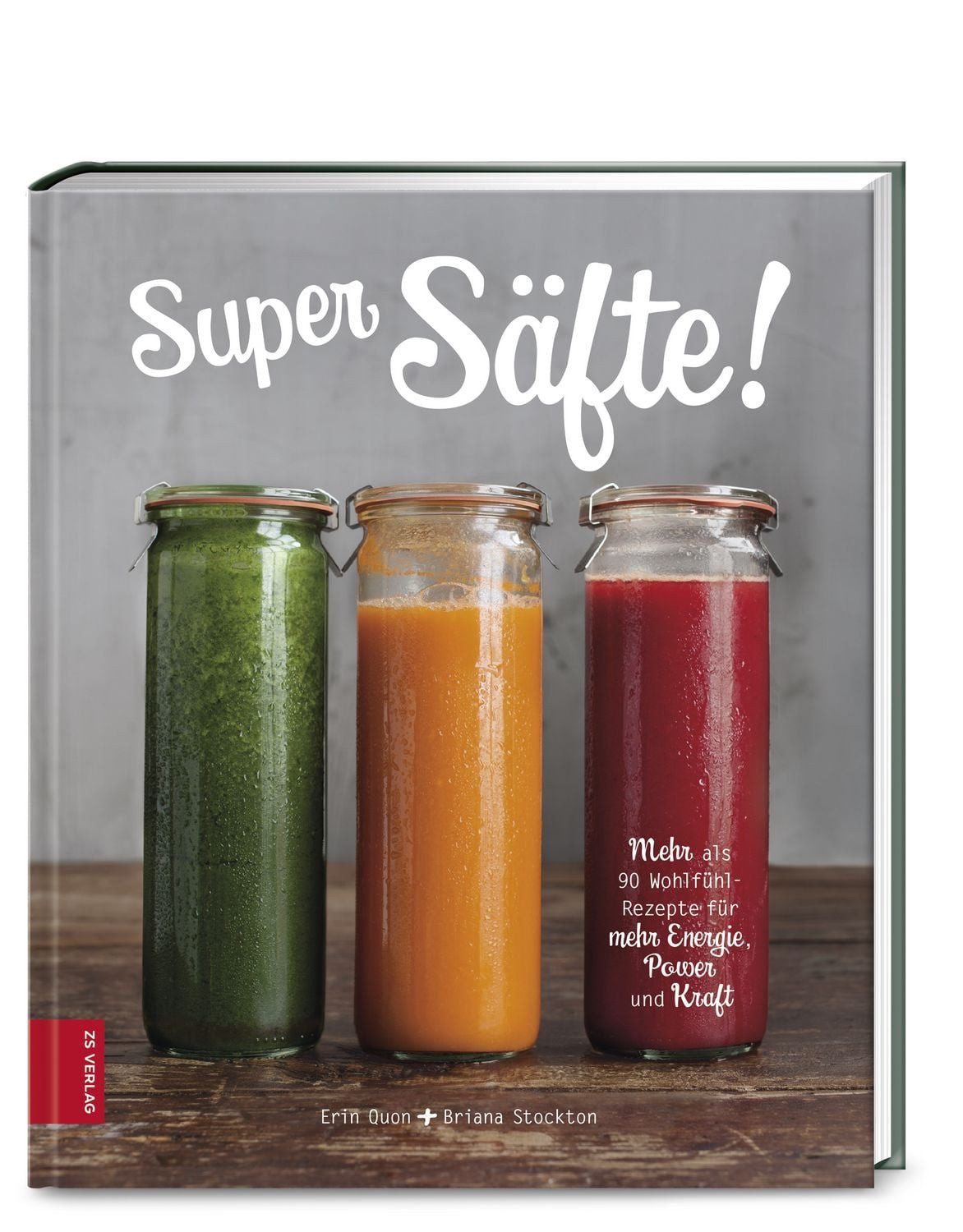 Ratgeber Super Säfte! Mehr als 90 Wohlfühl-Rezepte für mehr Energie, Power und Briana Stockton, Erin Quon
