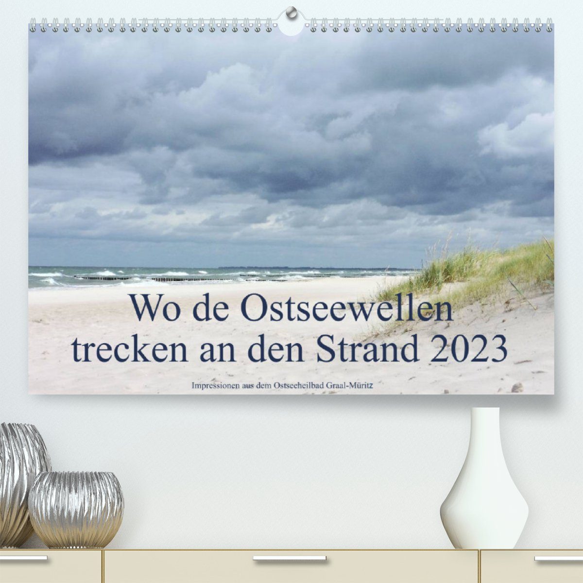 CALVENDO Wandkalender Wo de Ostseewellen trecken an den Strand 2023 ...
