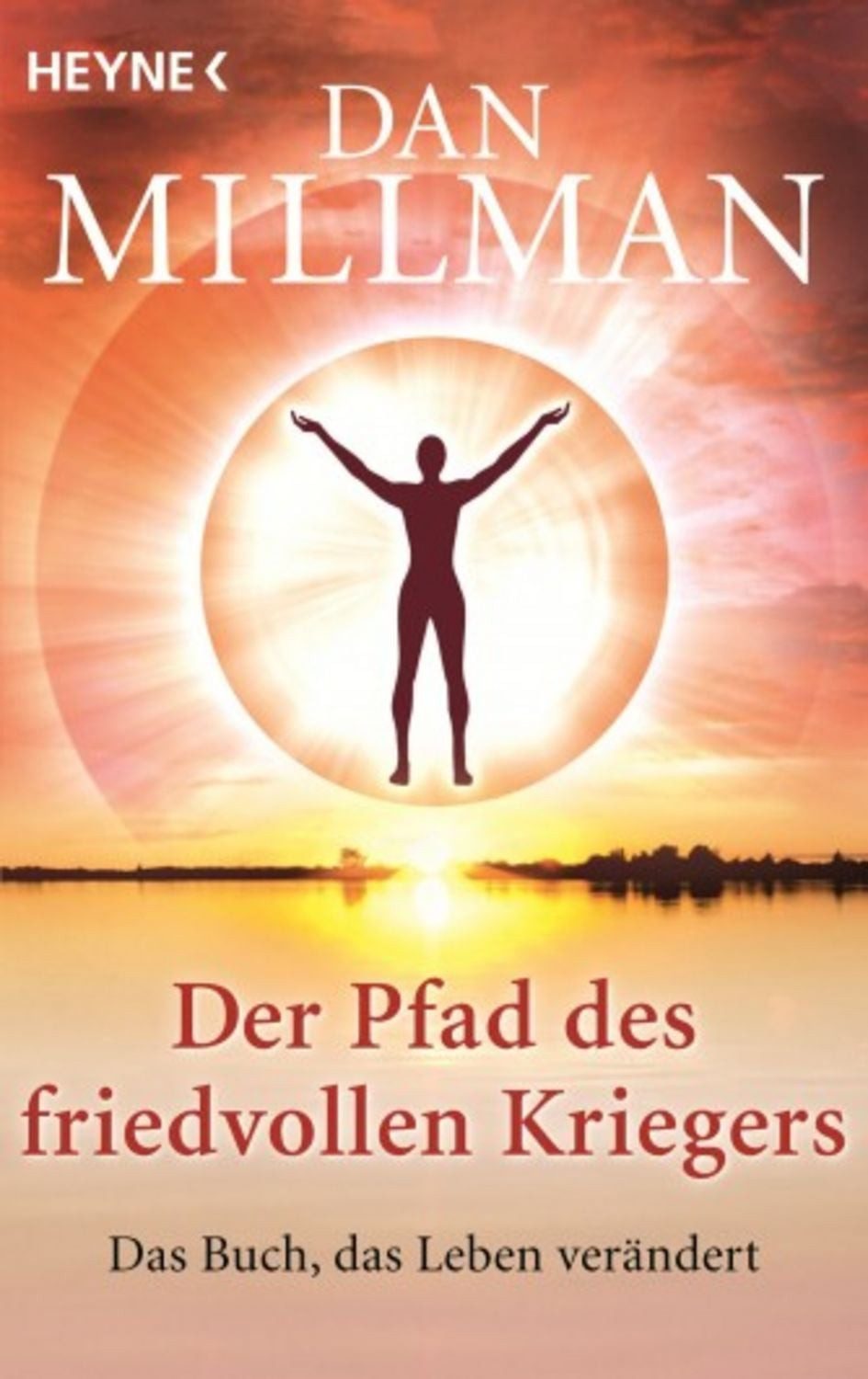 Der Pfad des friedvollen Kriegers / Dan Millman