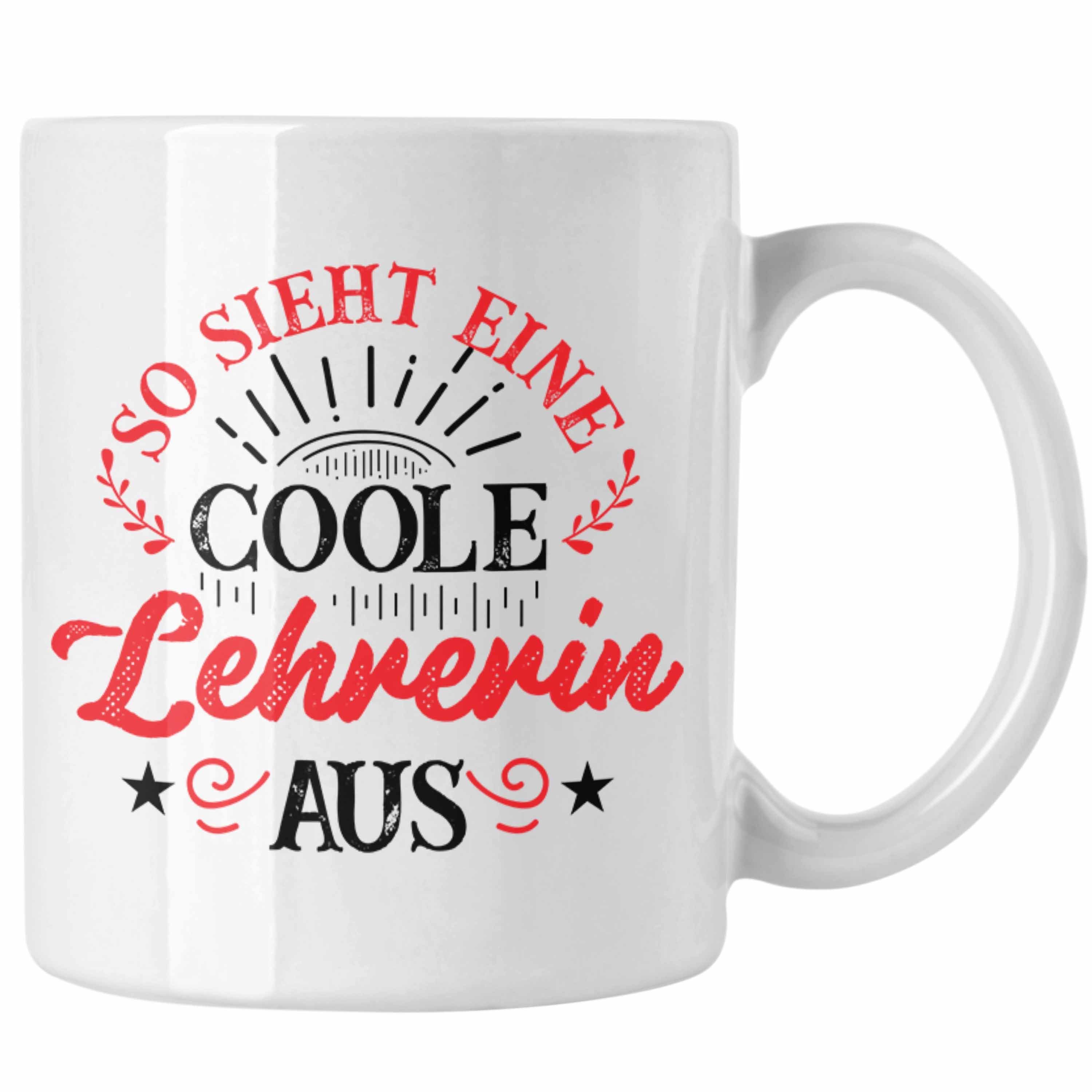 Geschenke Trendation Lehrerin Geschenk Geschenkidee Weiss Coole - Tasse Lustig Kaffeetasse Tasse Lehrerin Trendation