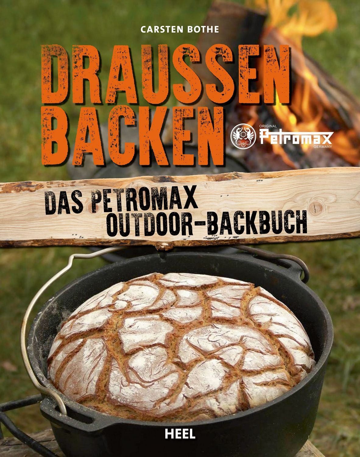 Reiseführer Draußen Backen Das Petromax Outdoor-Backbuch. Das perfekte Outdoor-Koc Carsten Bothe