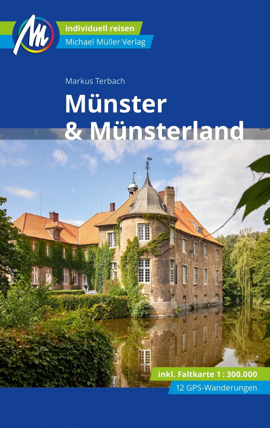 MICHAEL MÜLLER Reiseführer Münster & Münsterland / Markus Terbach, 100% authentisch, aktuell und vor Ort recherchiert. Inkl. Faltkarte.