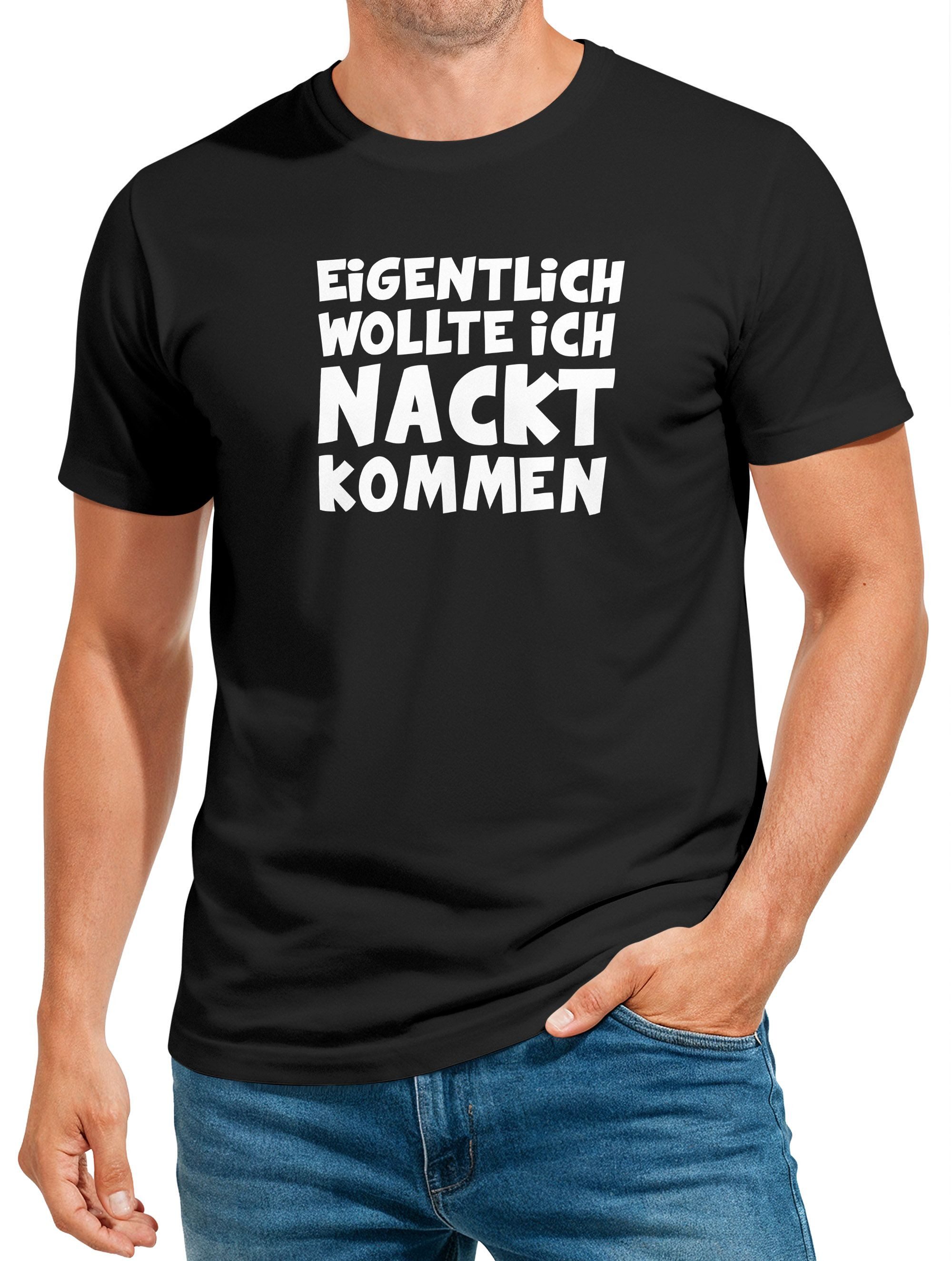 MoonWorks Print-Shirt Herren T-Shirt Eigentlich wollte ich nackt kommen Spruch Fasching mit Print