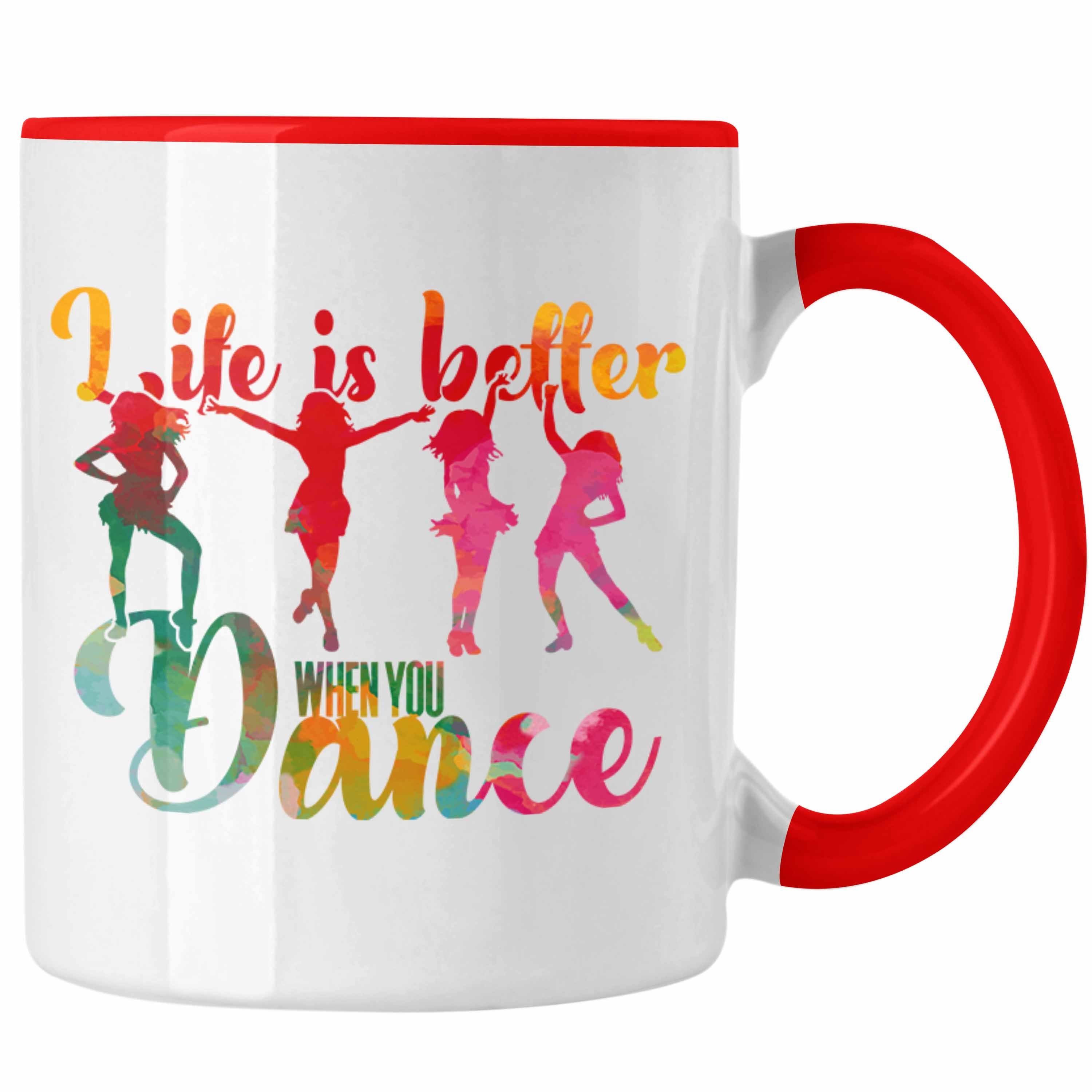 Trendation Tasse Tanzen Tasse Geschenk Tänzerin When Dance You Better Is Life Rot für