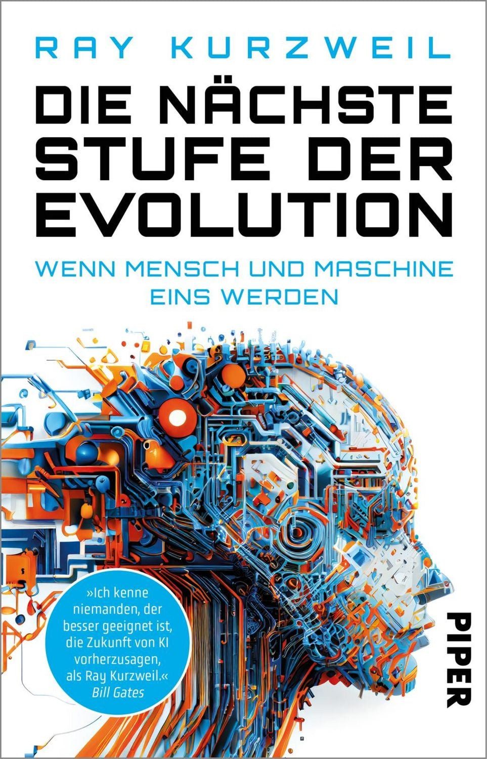 Die nächste Stufe der Evolution / Ray Kurzweil, Wenn Mensch und Maschine eins werden, Wie Futurist, Tech-Visionär und Google-Chef-Ingenieur Ray Kurzweil die Zukunft der Künstlichen Intelligenz sieht