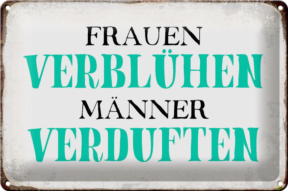 Metallschild Schild Blech 30x20cm - Made in Germany - Spruch Frauen verblühen Männe