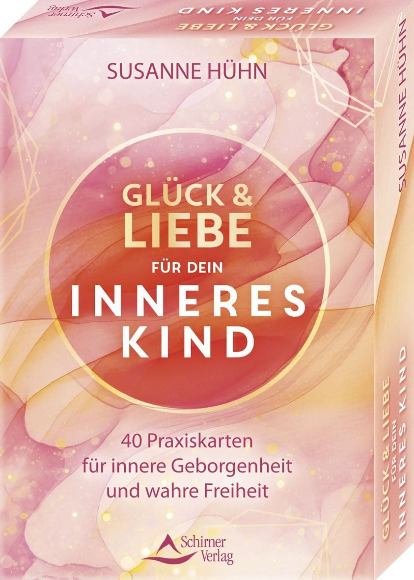 Ratgeber Glück und Liebe für dein Inneres Kind - 40 Praxiskarten für innere Geb Susanne Hühn