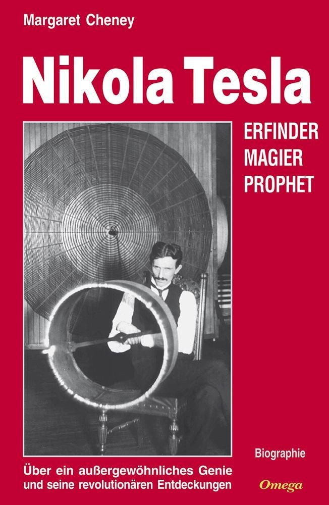 Nikola Tesla / Margaret Cheney, Erfinder, Magier, Prophet. Über ein außergewöhnliches Genie und seine seine revolutionären Entdeckungen