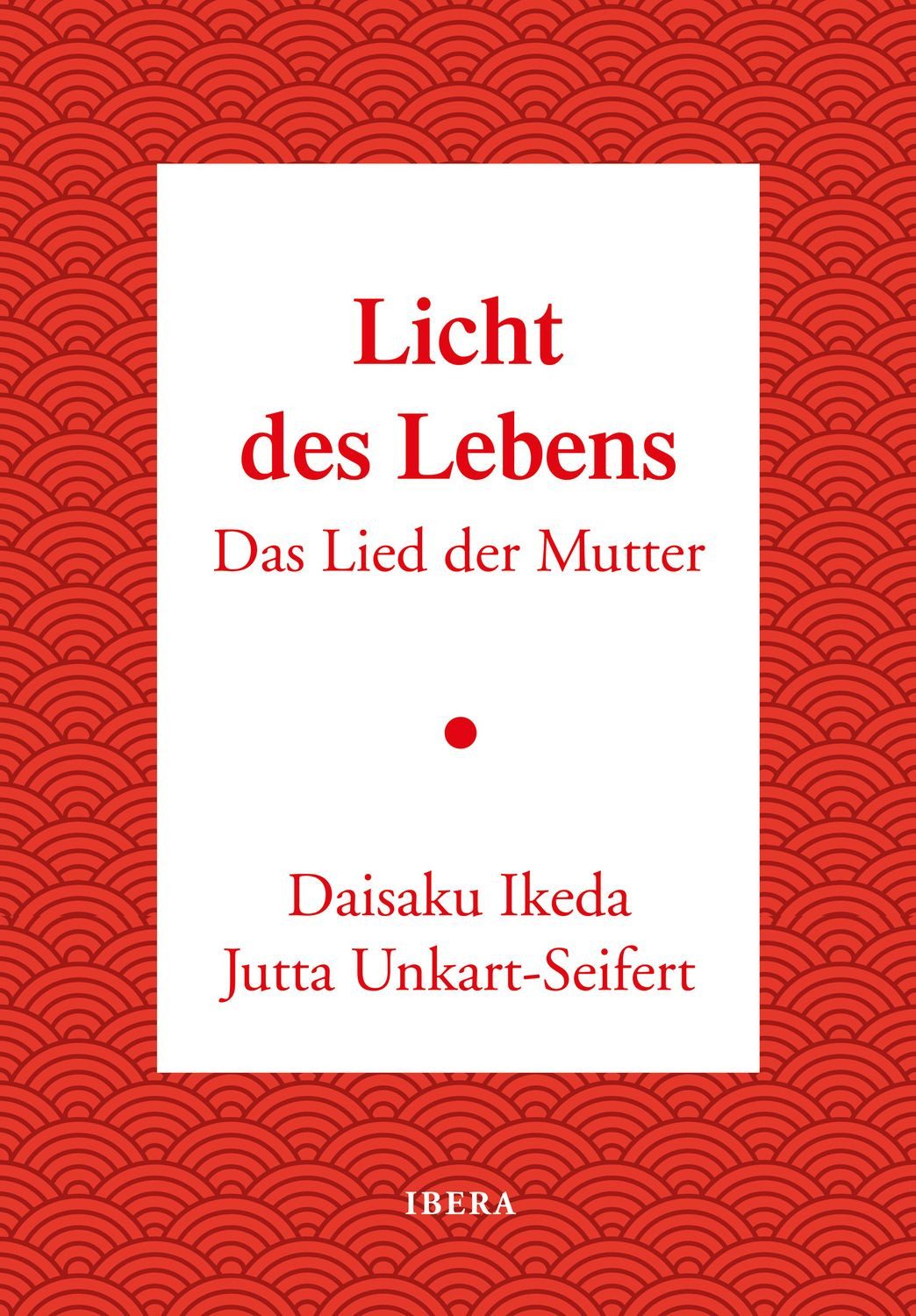 Licht des Lebens / Daisaku Ikeda, Jutta Unkart-Seifert