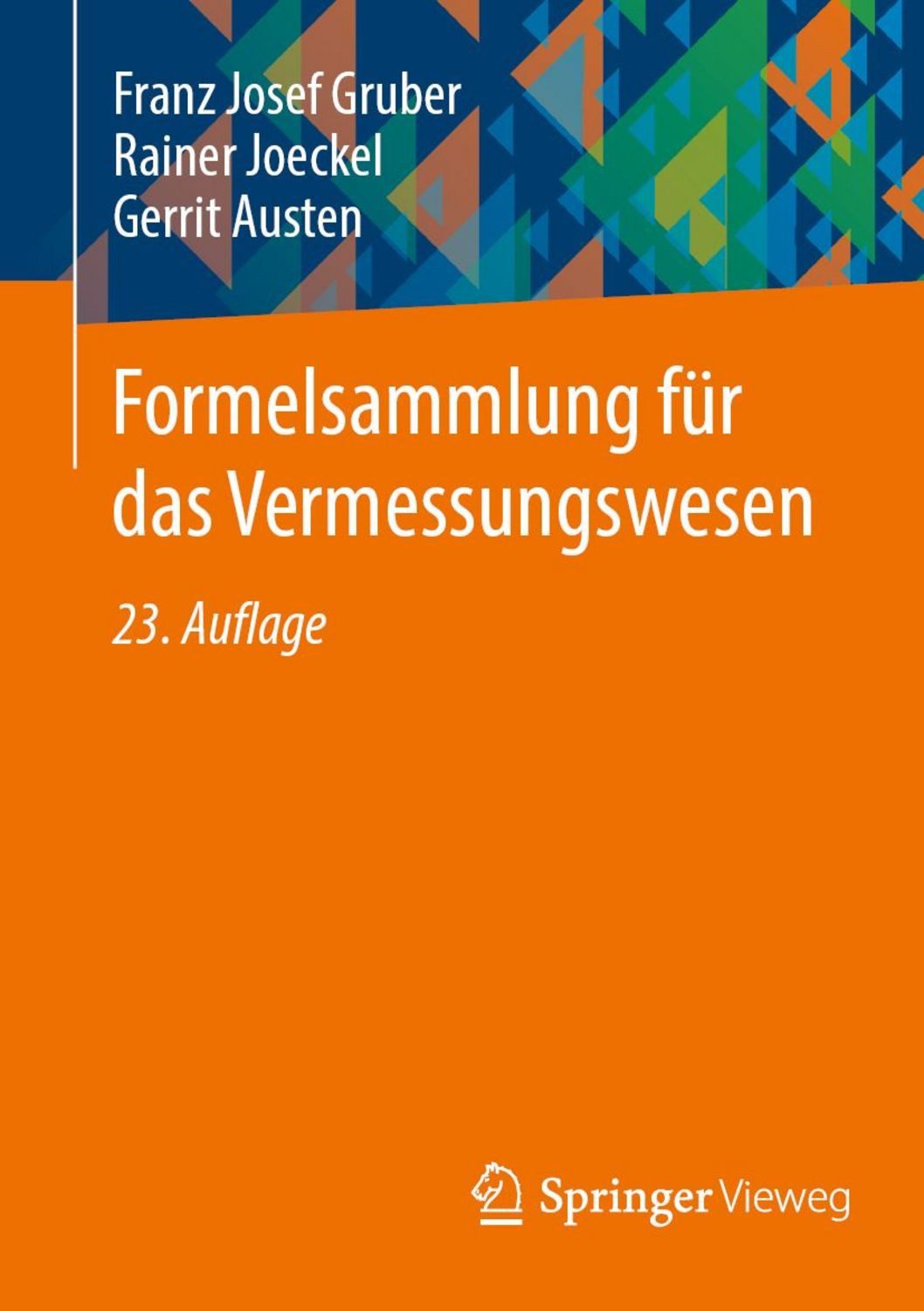 Formelsammlung für das Vermessungswesen / Franz Josef Gruber, Rainer Joeckel, Gerrit Austen