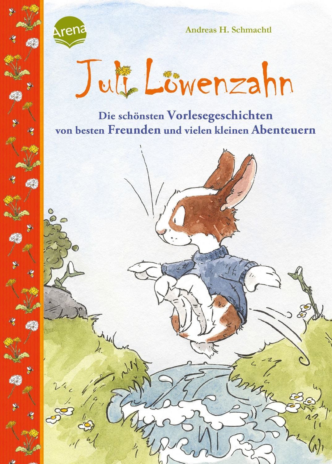 Juli Löwenzahn. Die schönsten Vorlesegeschichten von besten Freunden u / Andreas H. Schmachtl, 28 Vorlesegeschichten mit lustigen Alltagsabenteuern ab 3 Jahren