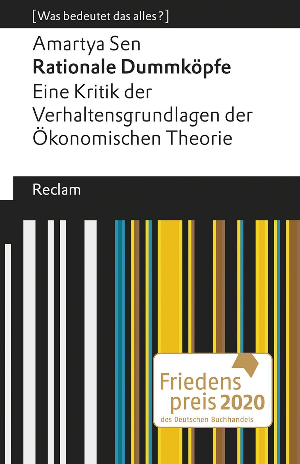 Rationale Dummköpfe. Eine Kritik der Verhaltensgrundlagen der Ökonomis / Amartya Sen