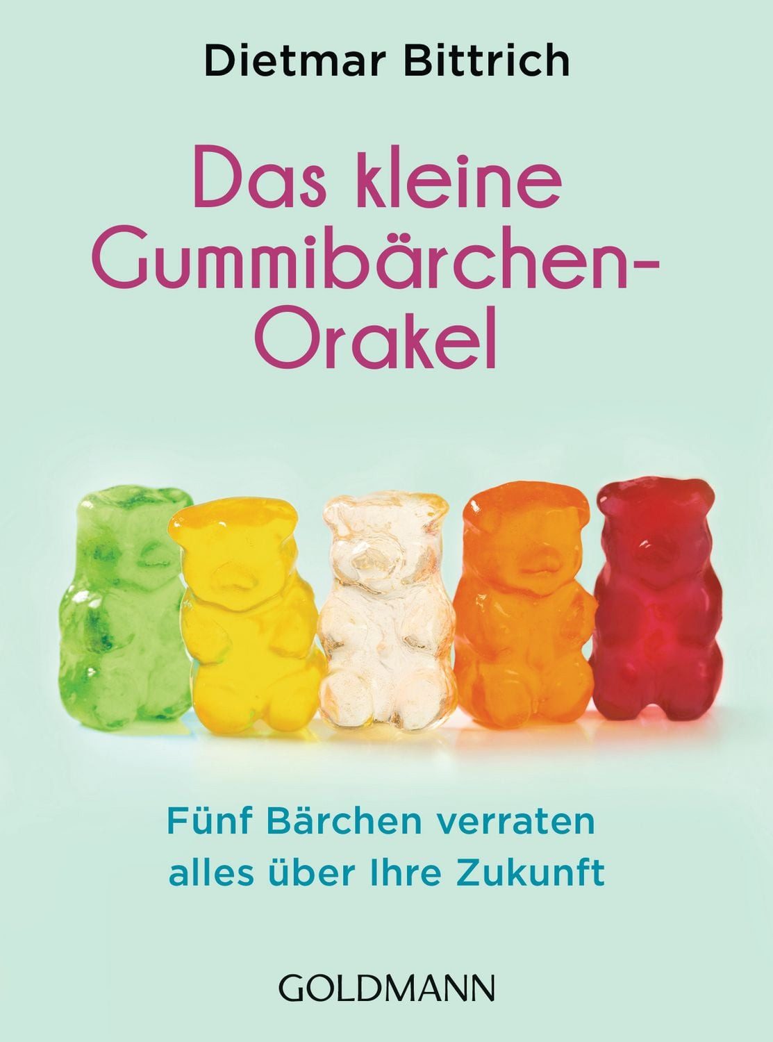 Das kleine Gummibärchen-Orakel / Dietmar Bittrich