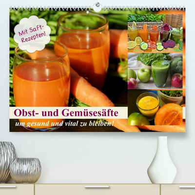 CALVENDO Wandkalender Obst- und Gemüsesäfte um gesund und vital zu bleiben! (Premium, hochwertiger DIN A2 Wandkalender 2023, Kunstdruck in Hochglanz)
