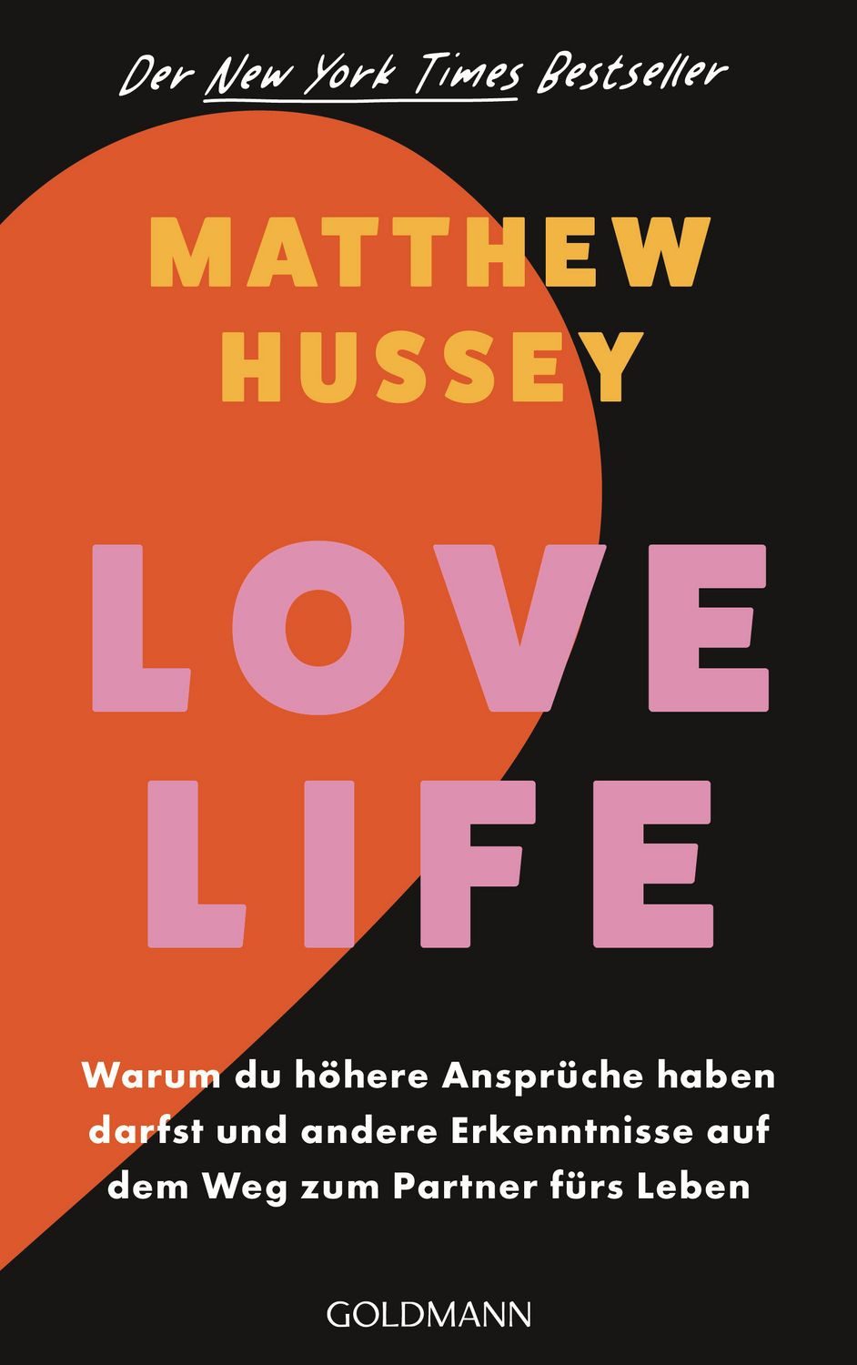Love Life / Matthew Hussey, Warum du höhere Ansprüche haben darfst und andere Erkenntnisse auf dem Weg zum Partner fürs Leben - Der New York Times Bestseller, New York Times Bestseller