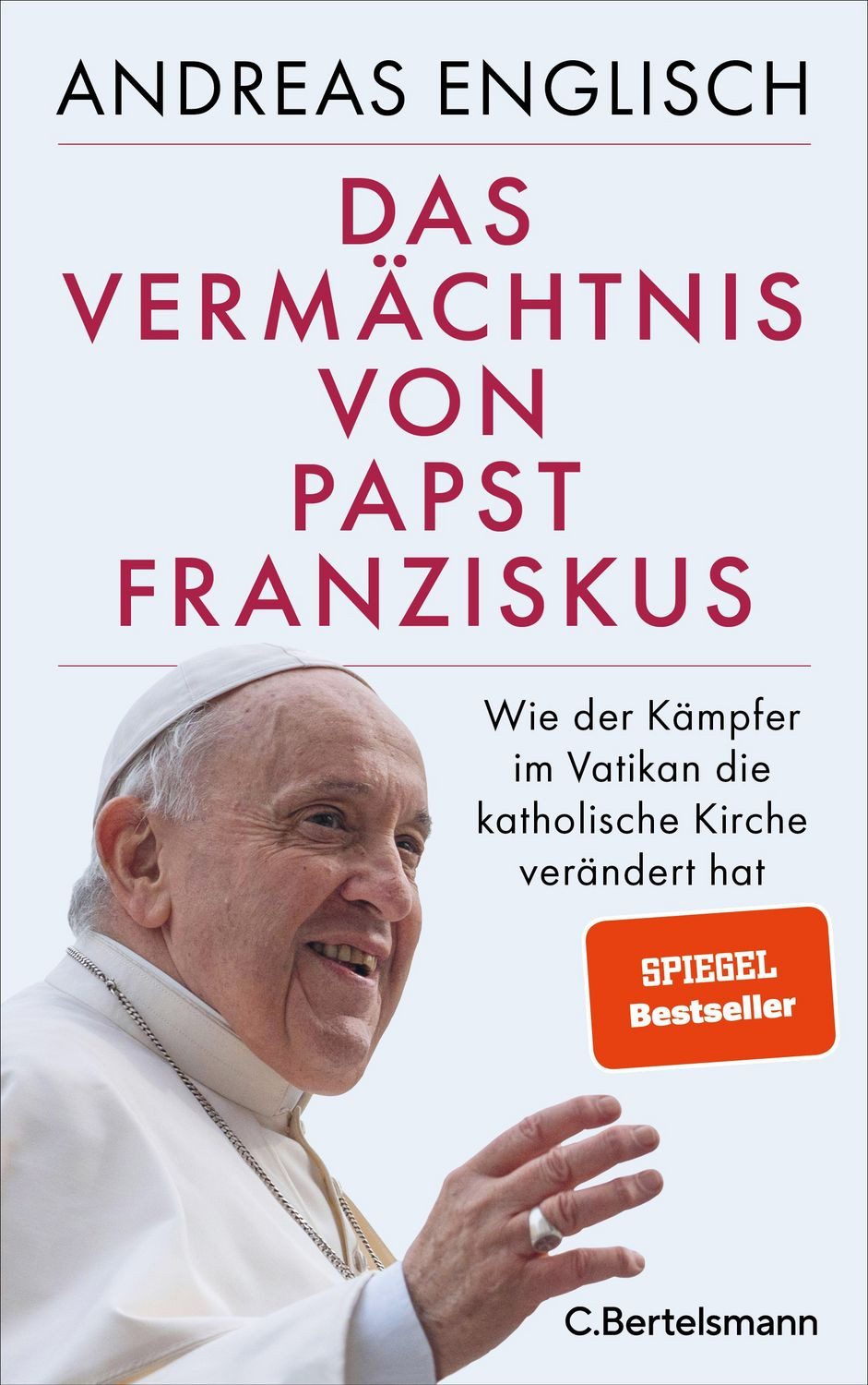 Sachbuch Das Vermächtnis von Papst Franziskus Wie der Kämpfer im Vatikan die ka Andreas Englisch