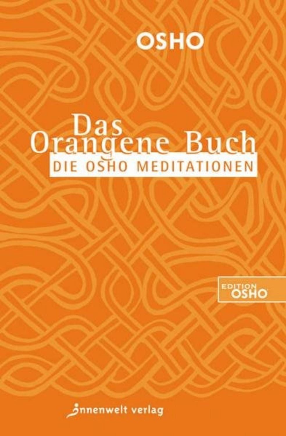 Das Orangene Buch / Osho, Die Osho Meditationen für das 21. Jahrhundert