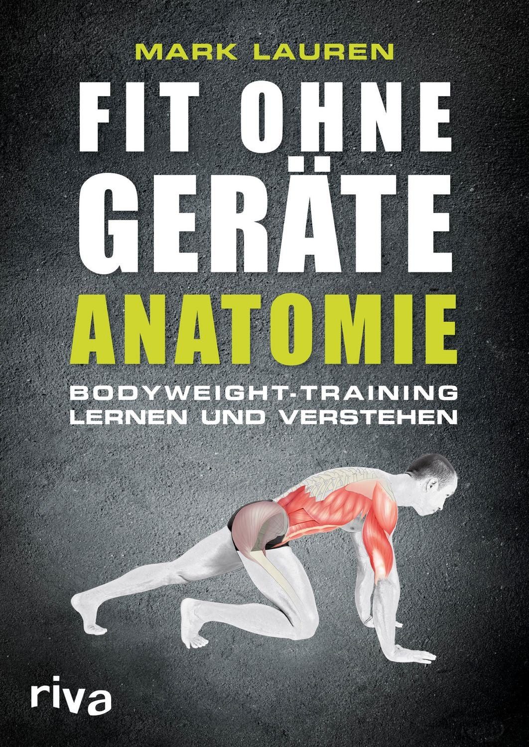 Fit ohne Geräte - Anatomie Bodyweight-Training lernen und verstehen / Mark Lauren, Bodyweight-Training lernen und verstehen
