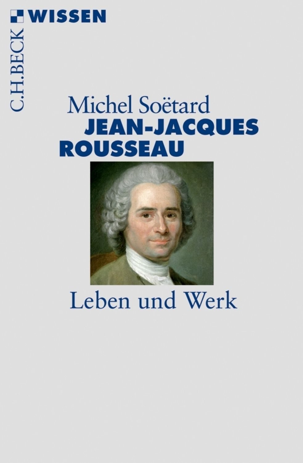 Jean-Jacques Rousseau / Michel Soëtard
