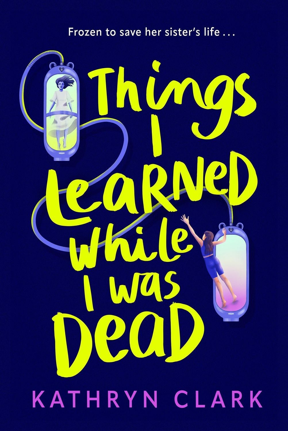 Things I Learned While I Was Dead / Kathryn Clark