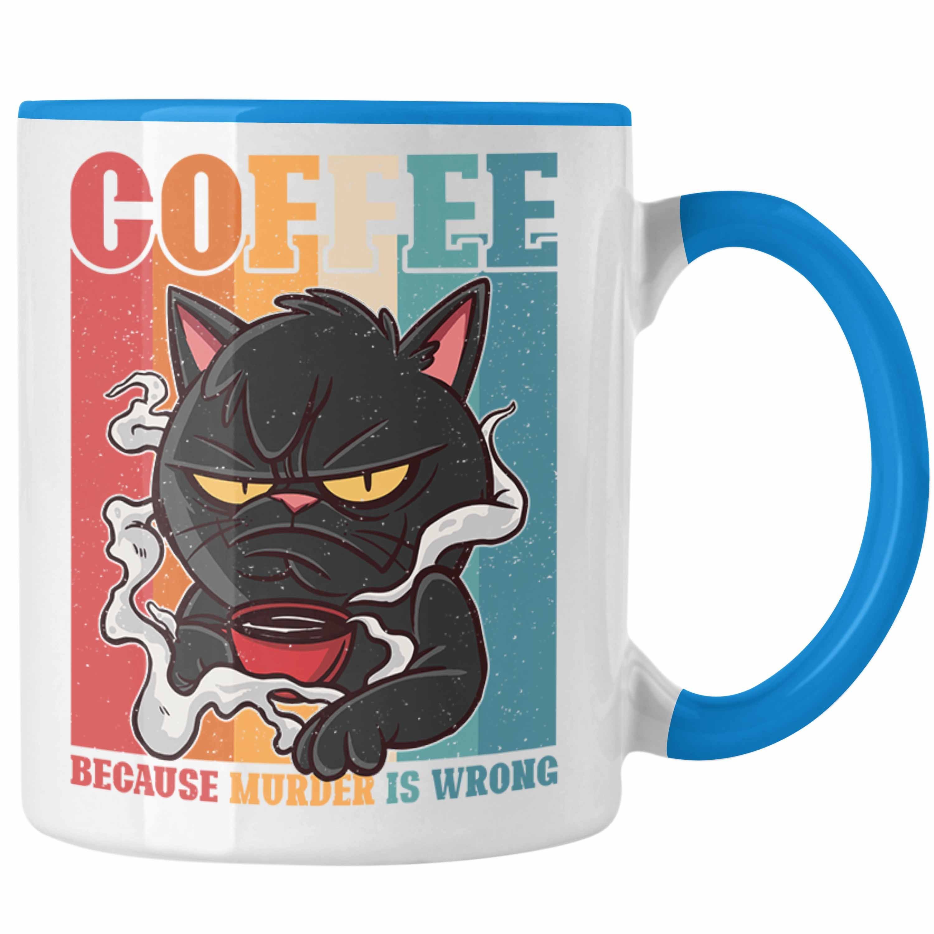 Damen Trendation Trendation Sarkasmus Tasse - Vintage Geschenkidee Geschenk Coffee Tasse Murder Blau Is Katzen Because Wrong