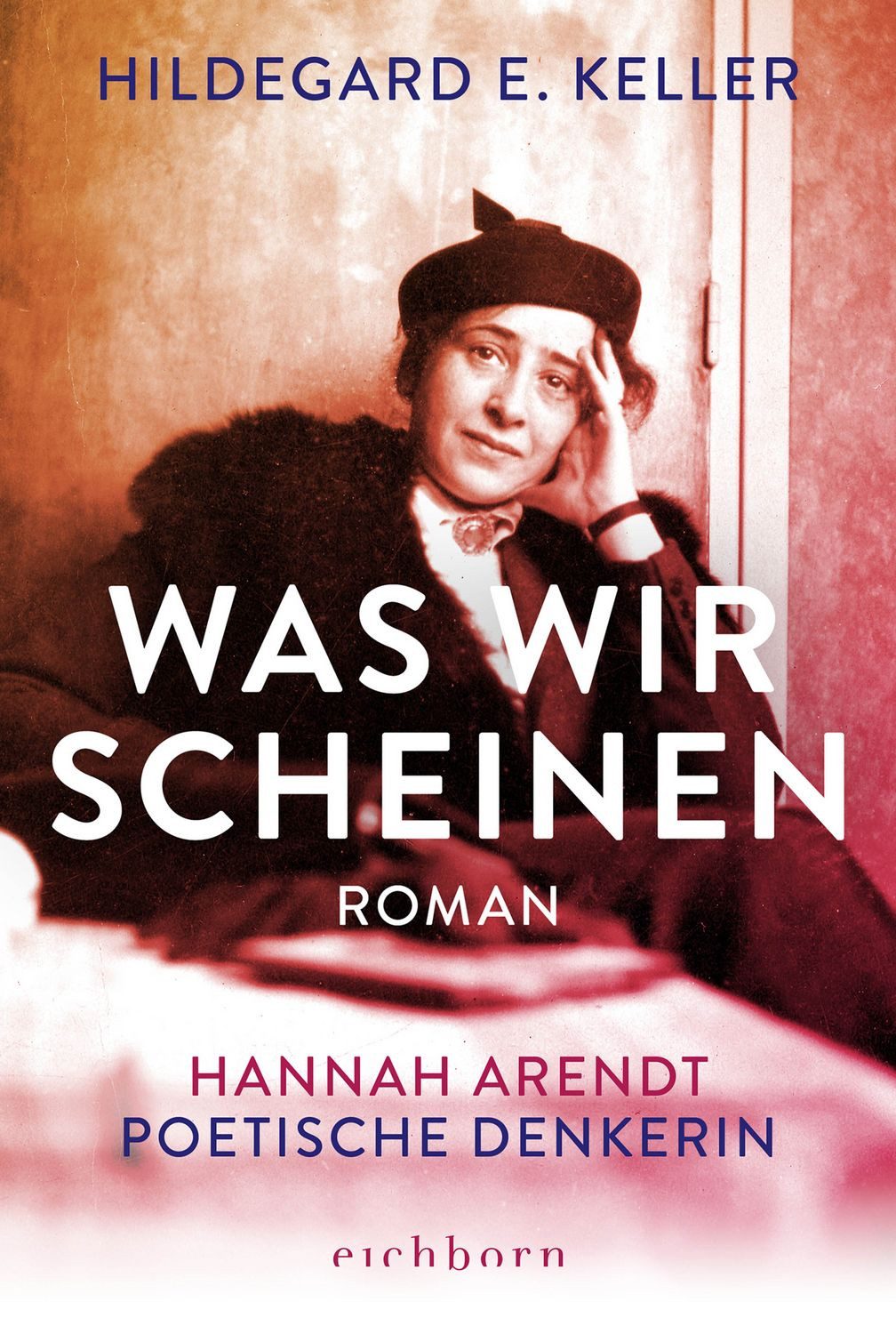Was wir scheinen / Hildegard E. Keller