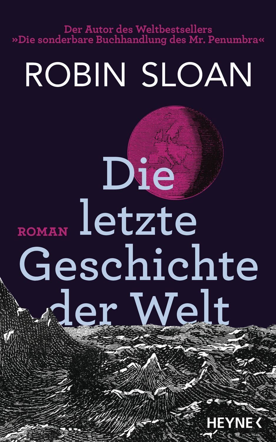 Die letzte Geschichte der Welt Roman / Robin Sloan, Roman