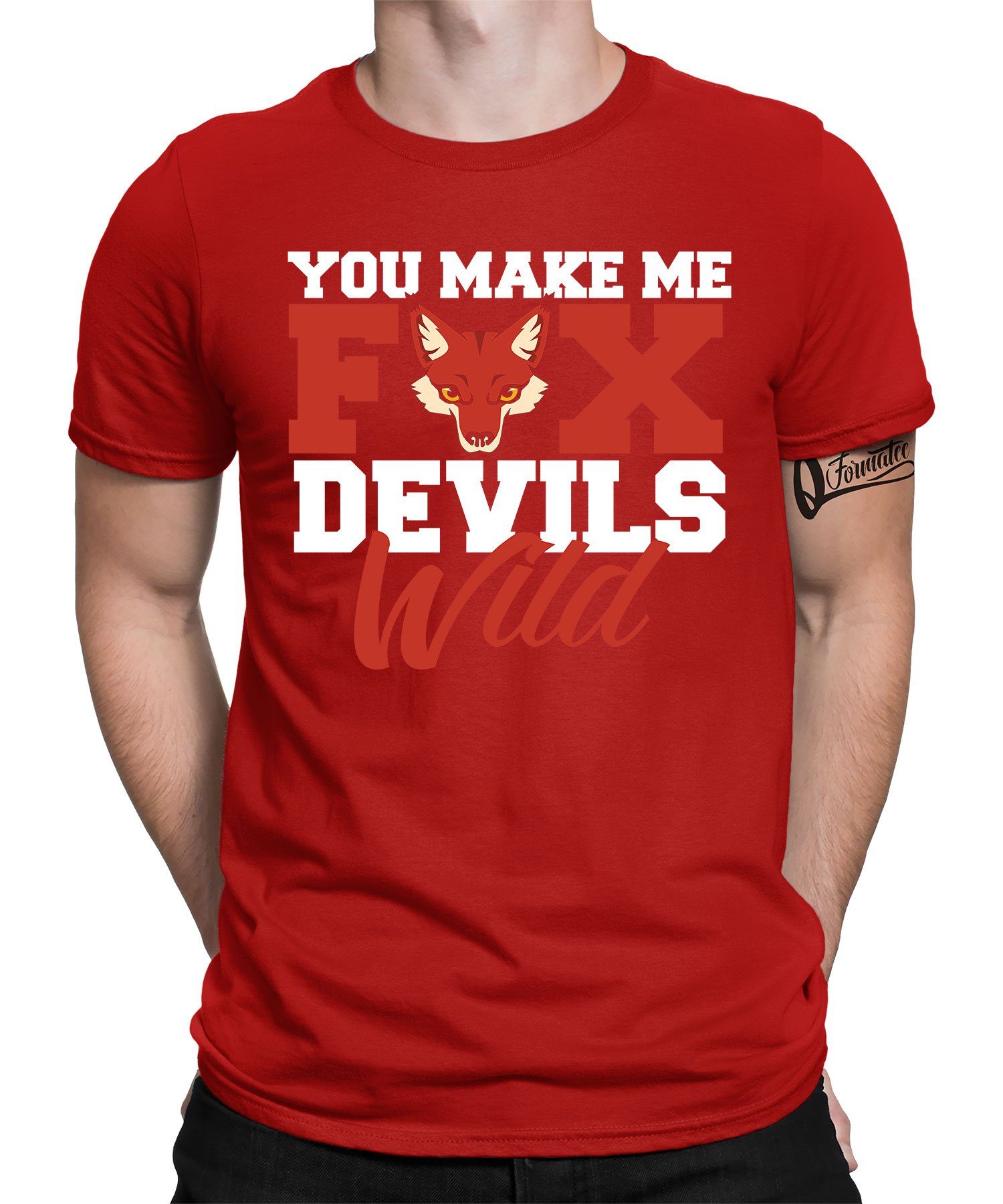 Quattro Formatee Kurzarmshirt You make me fox devils wild Denglisch - Lustiger Spruch Statement (1-tlg) Rot | T-Shirts