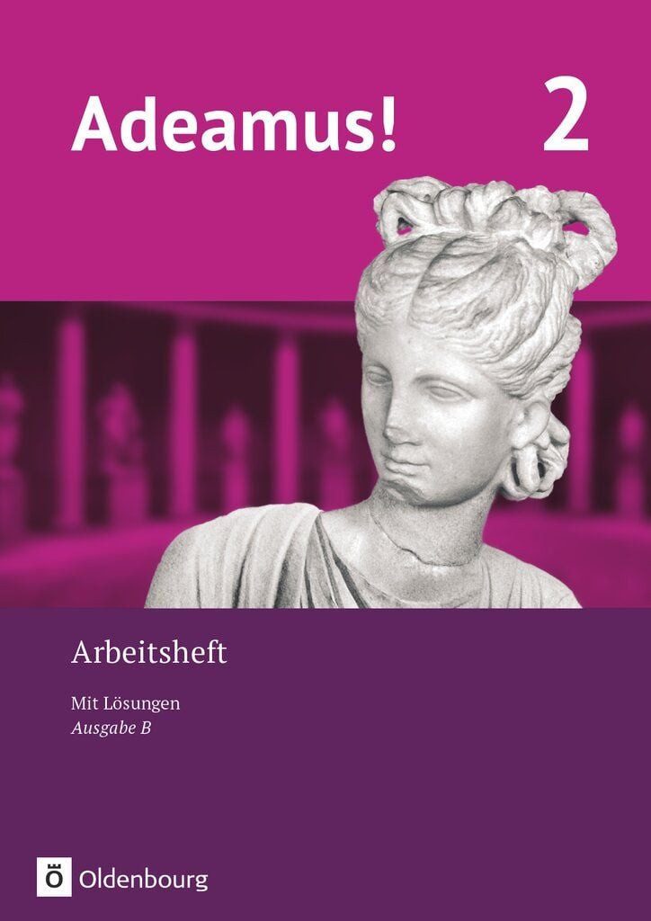 Adeamus! - Ausgabe B - Latein als 1. Fremdsprache - Band 2 / Volker Berchtold, Markus Schauer, Robert Christian Reisacher, Delia Göbeler, Dirk Weidmann, Arbeitsheft