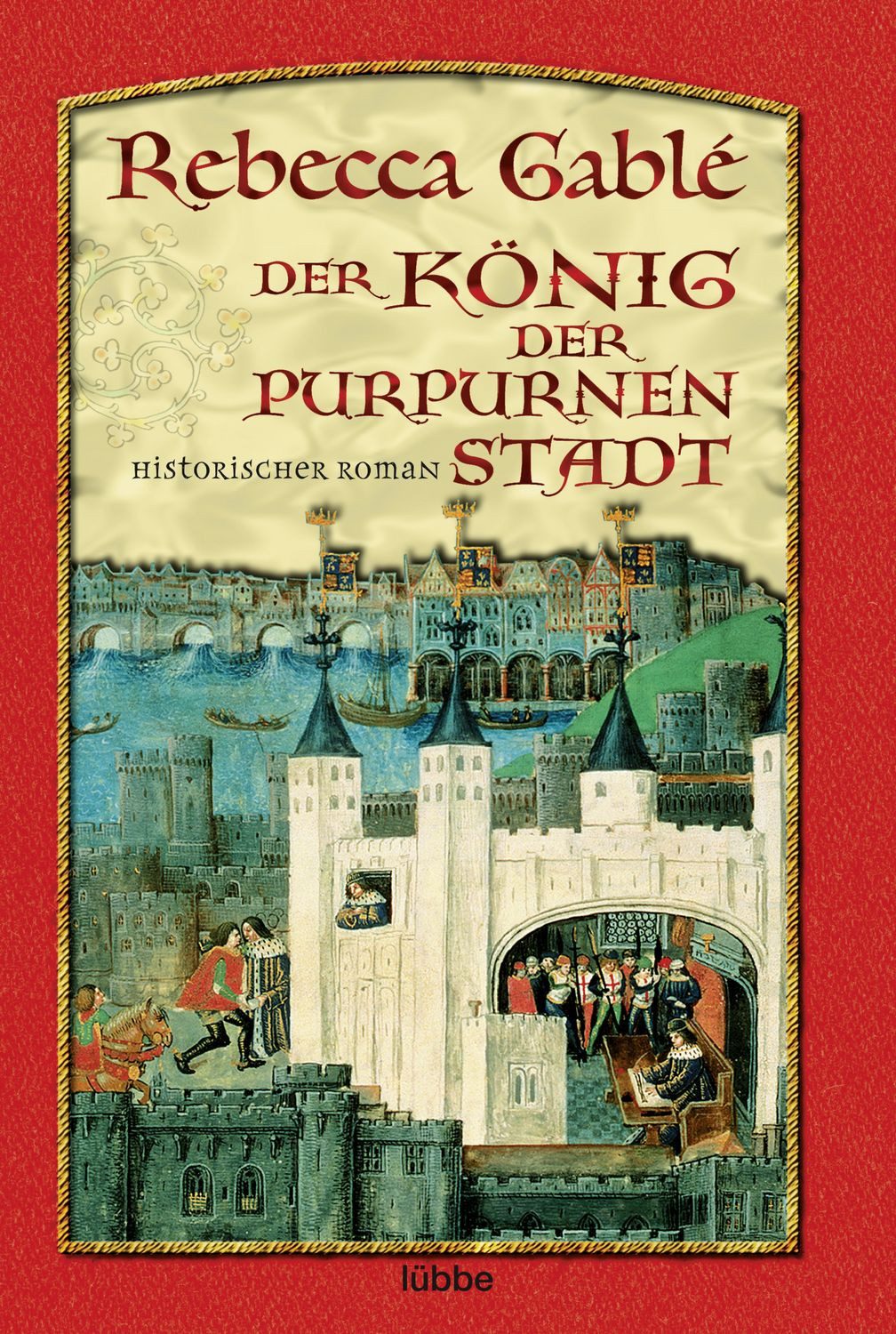 Der König der purpurnen Stadt / Rebecca Gablé, Historischer Roman