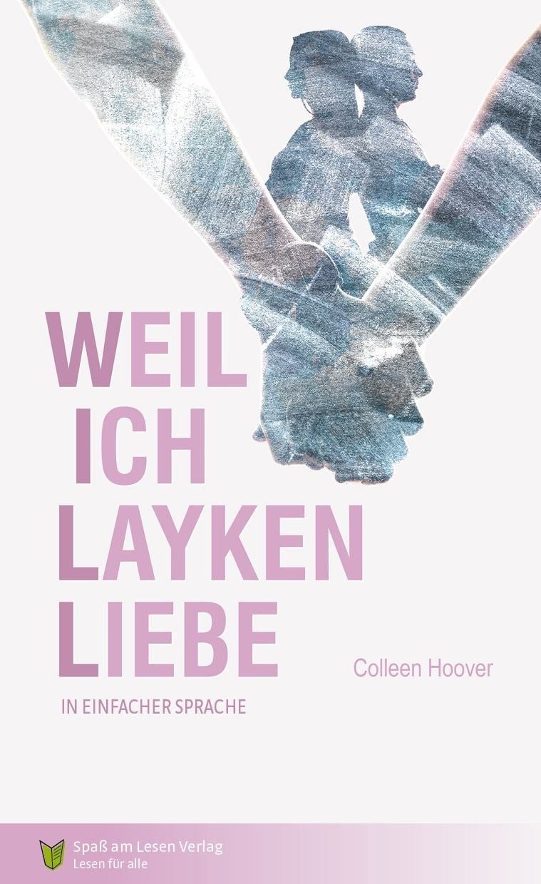 Weil ich Layken liebe / Layken Band 1 Kurzfassung in Einfacher Sprache / Colleen Hoover, Kurzfassung in Einfacher Sprache, X