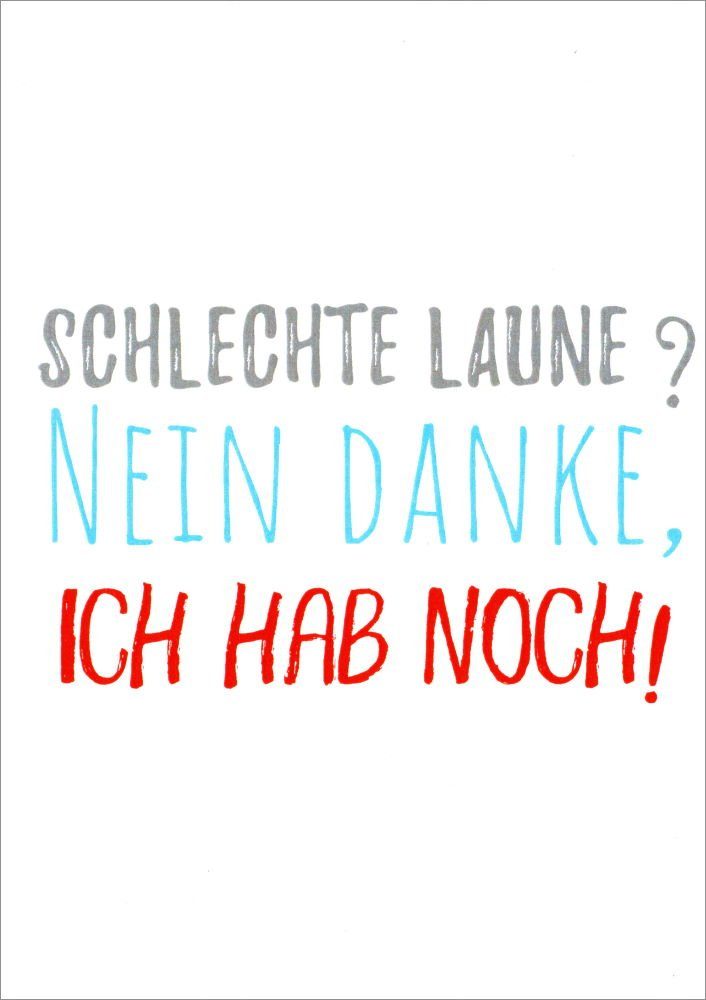 Postkarte "Schlechte Laune? Nein danke, ich hab noch!"