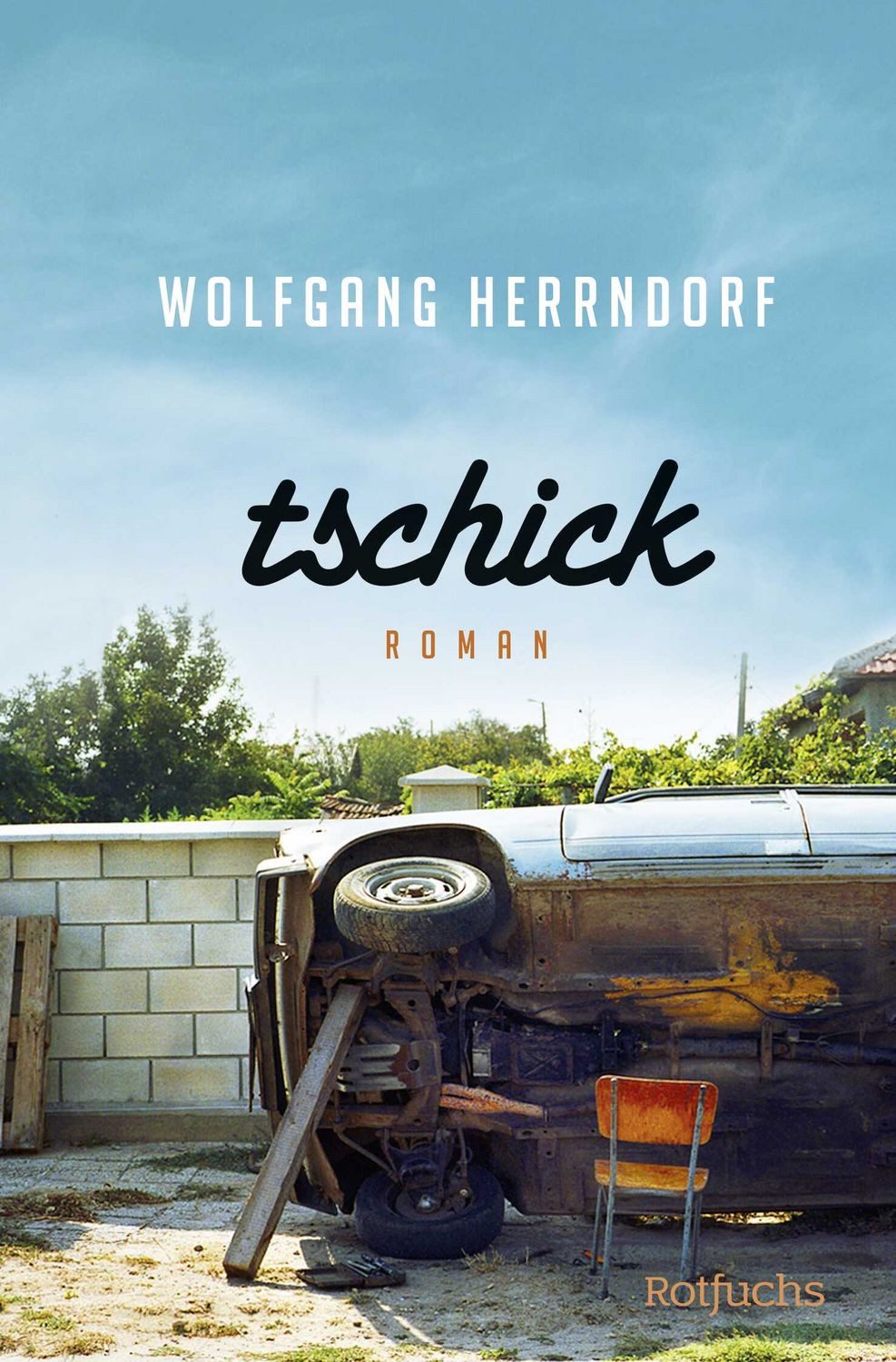 Tschick Der Romanklassiker über das Erwachsenwerden von Wolfgang Herrn / Wolfgang Herrndorf