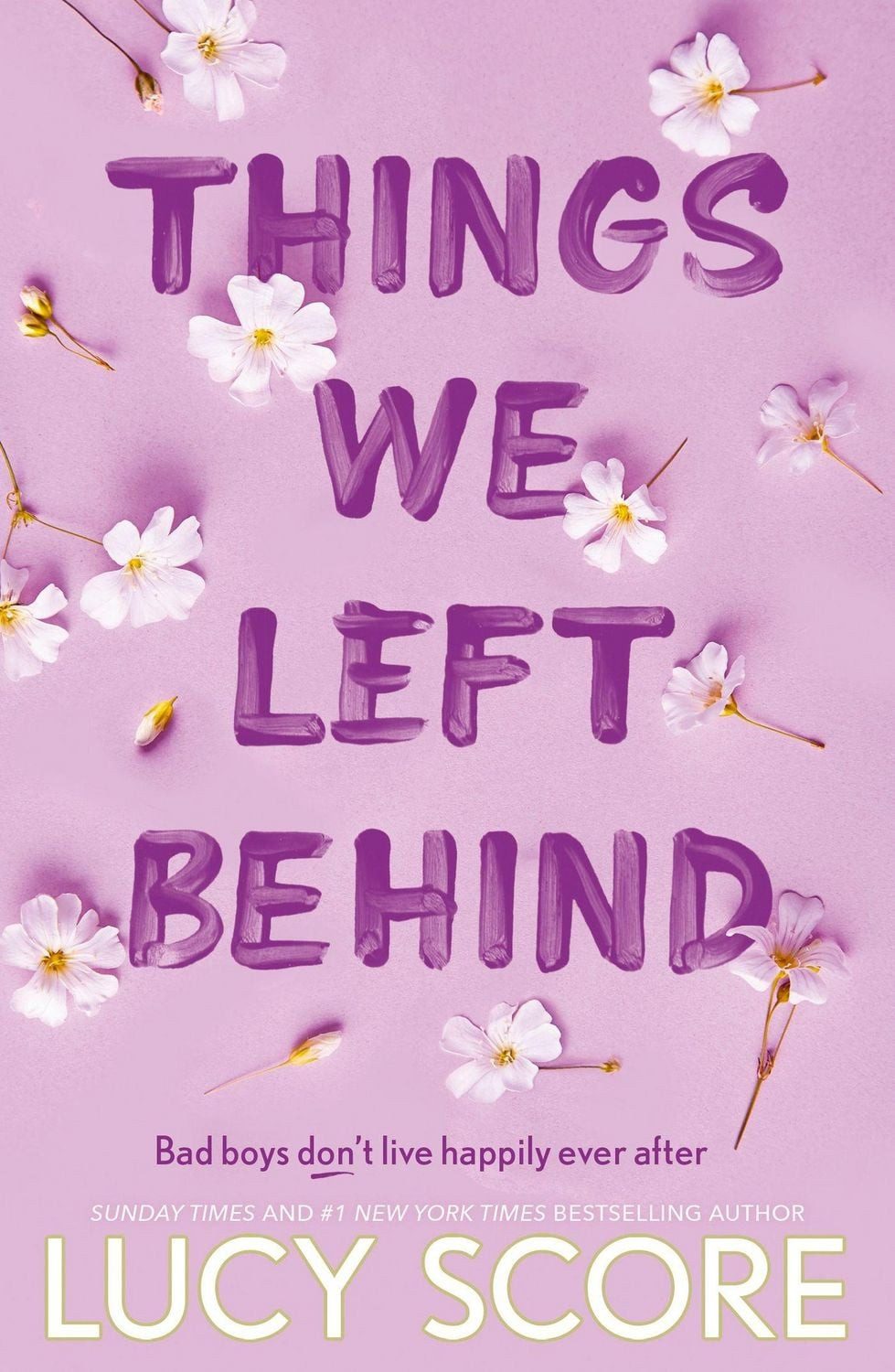 Things We Left Behind / Lucy Score, the Sunday Times bestseller and TikTok sensation - Lucy's new book Story of My Life is out now!