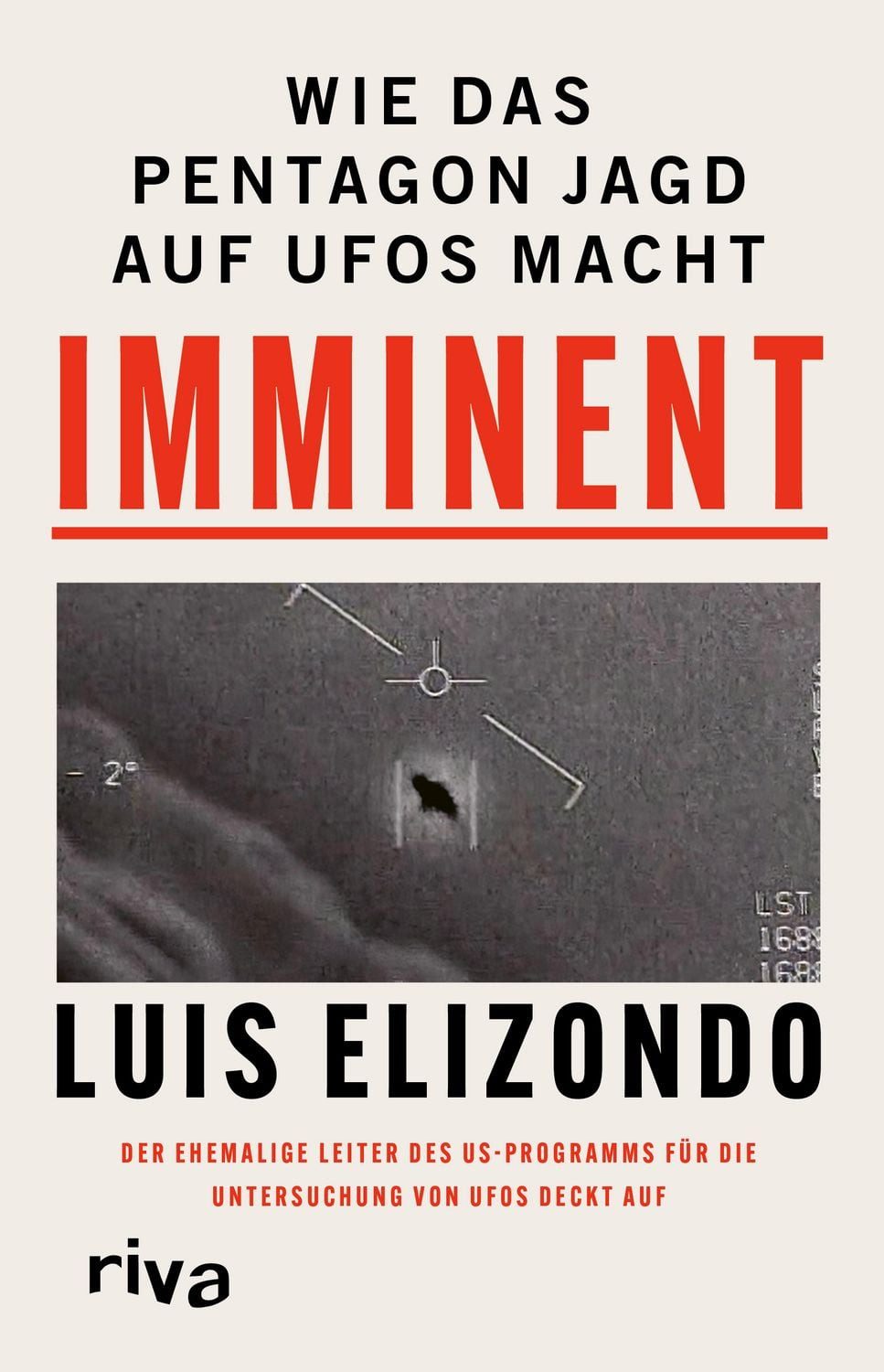 Imminent / Luis Elizondo, Wie das Pentagon Jagd auf UFOs macht. Der ehemalige Leiter des US-Programms für die Untersuchung von UFOs deckt auf