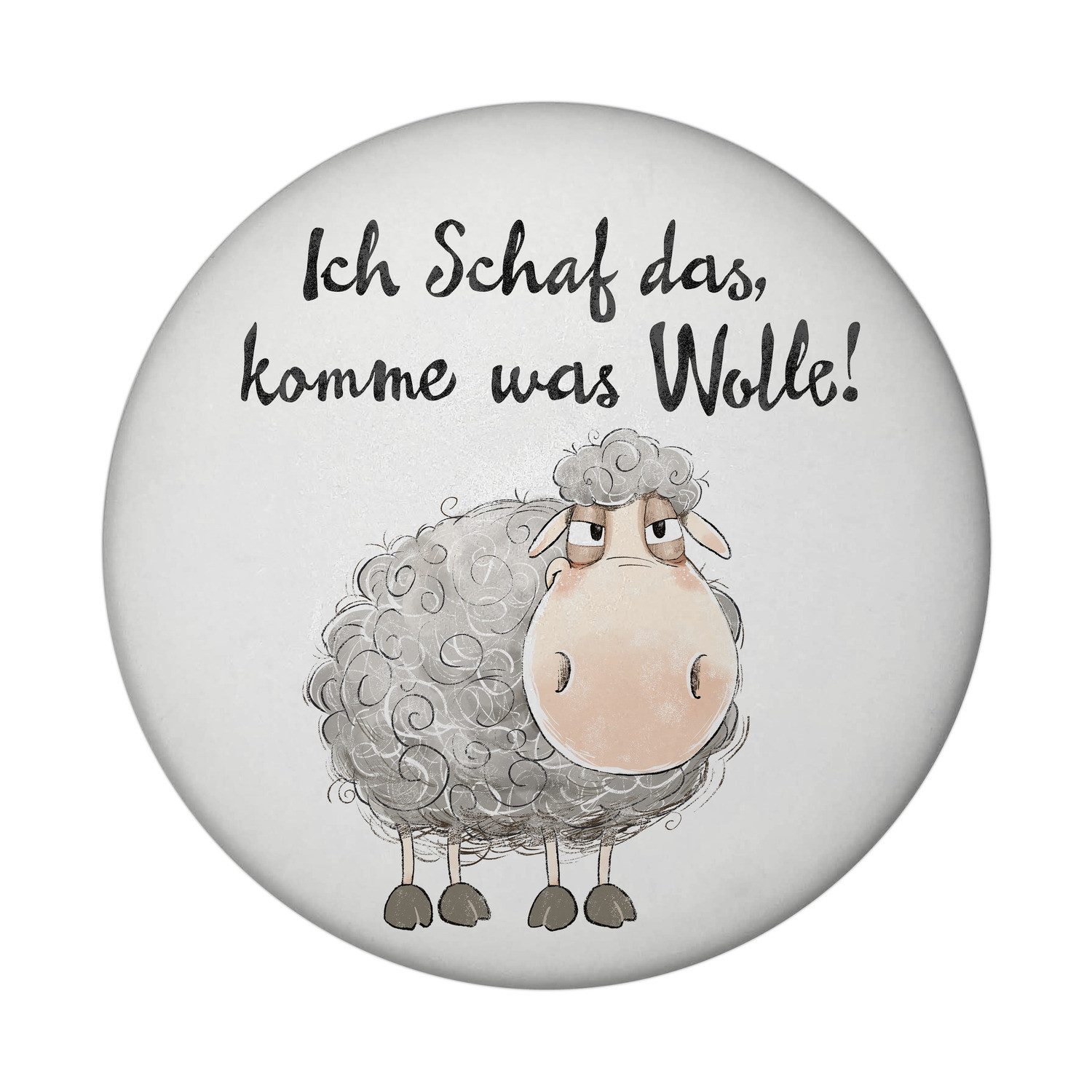 speecheese Magnet Schaf Magnet rund rund mit Spruch Ich Schaf das komme was Wolle