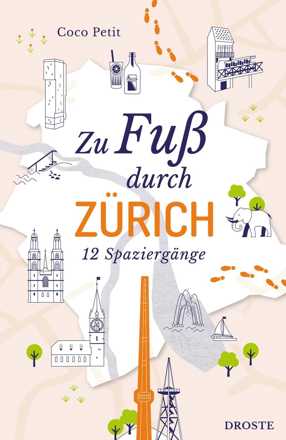 Zu Fuß durch Zürich Die Stadt mit allen Sinnen erleben – 12 entspannte / Coco Petit