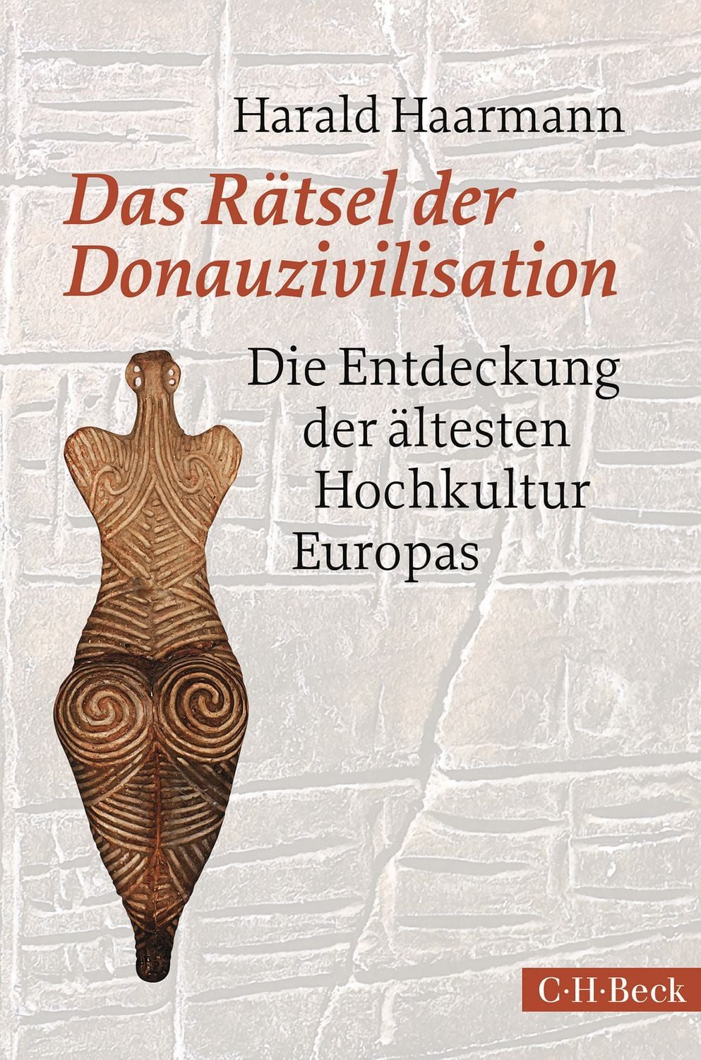Das Rätsel der Donauzivilisation / Harald Haarmann, Die Entdeckung der ältesten Hochkultur Europas