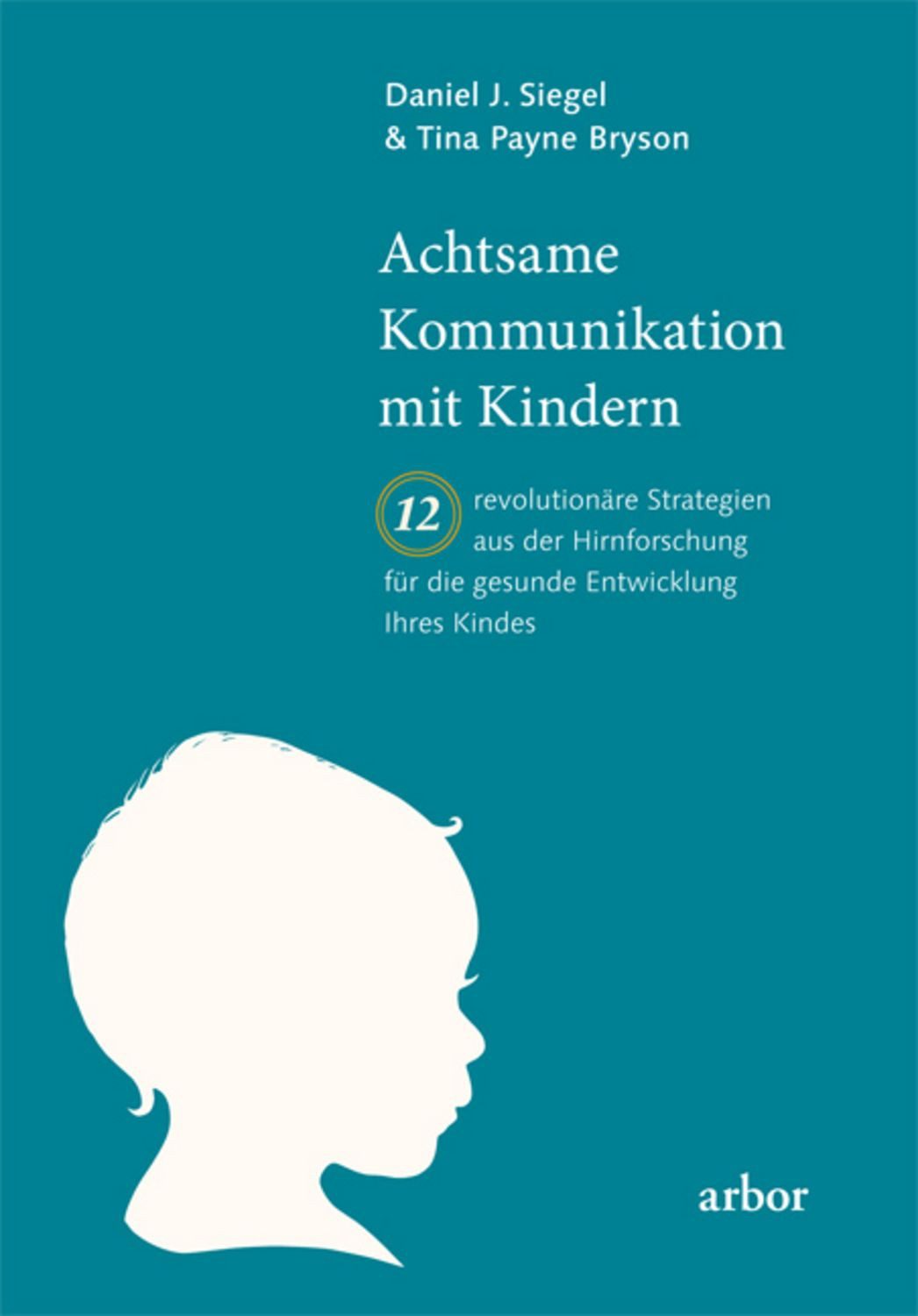Achtsame Kommunikation mit Kindern / Daniel Siegel, Tina Bryson