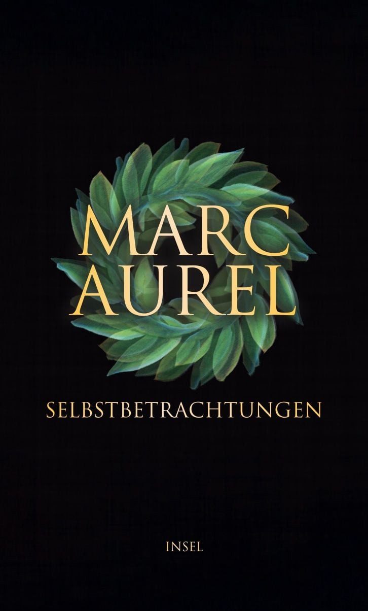 Belletristik Selbstbetrachtungen Eine Anleitung zu innerer Ruhe und mentaler Stärke Marc Aurel