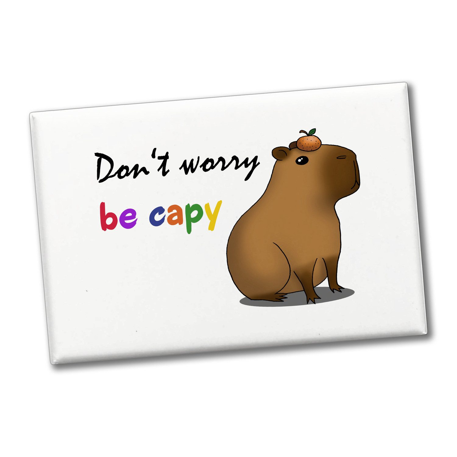 speecheese Magnet Don’t worry be capy Souvenir Souvenir Magnet mit süßem Capybara