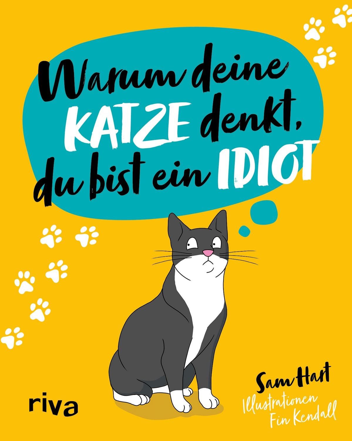 Warum deine Katze denkt, du bist ein Idiot Das lustige und liebevolle / Sam Hart, X