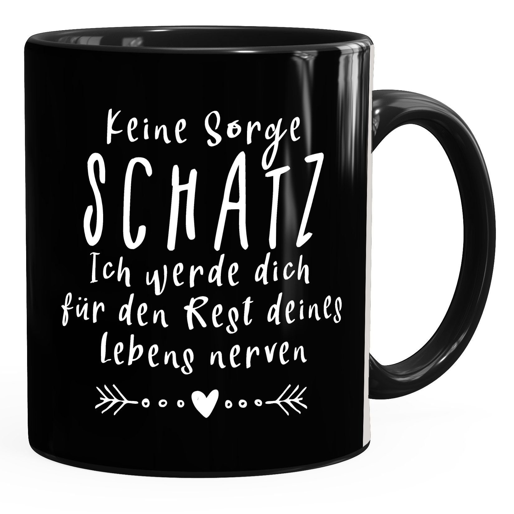 Tasse Kaffee-Tasse Keine Sorge Schatz, ich werde dich für den Rest deines Lebens nerven Spruch Geschenk Valentinstag Partner Liebe MoonWorks®