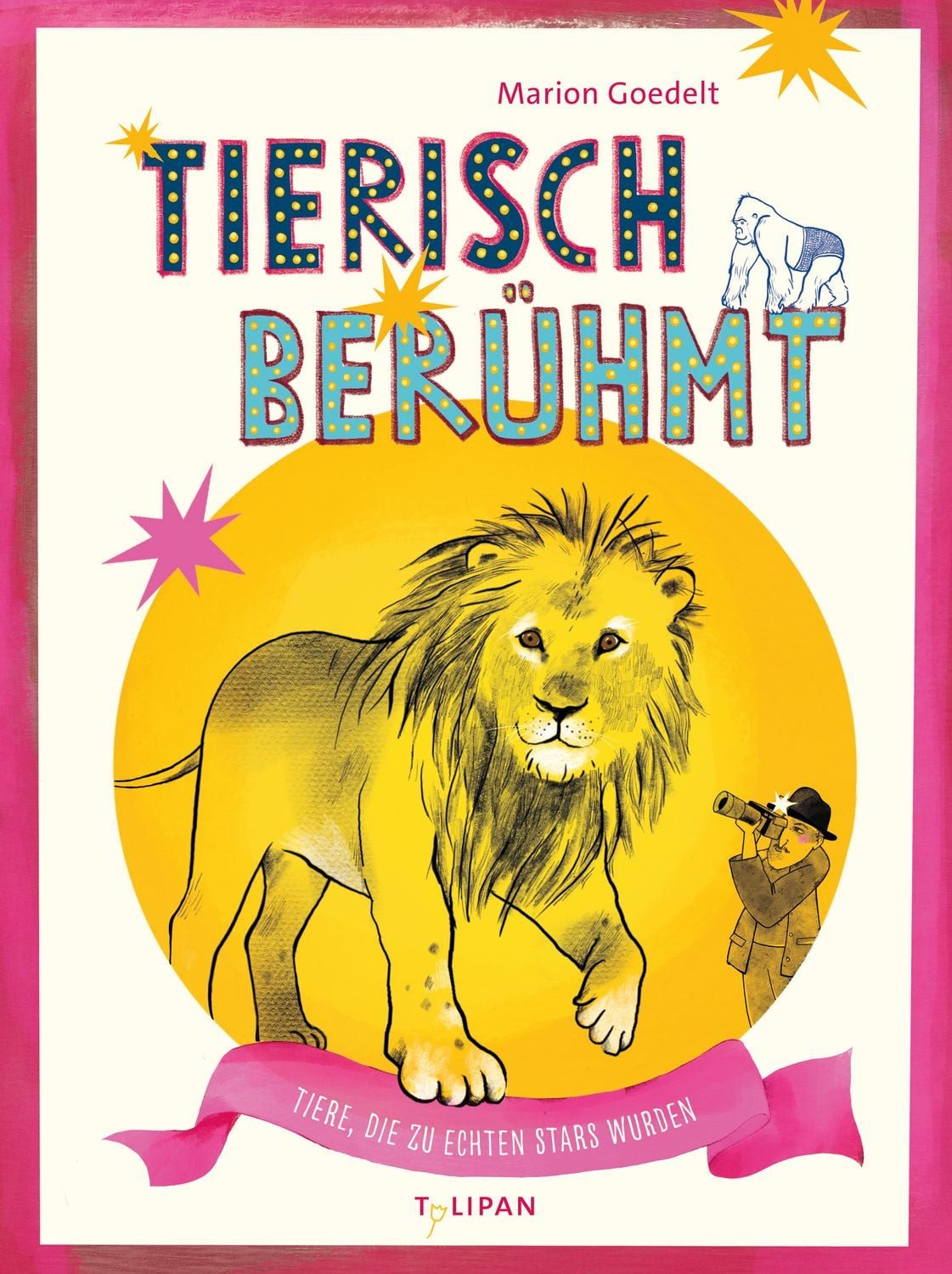 Tierisch berühmt / Marion Goedelt