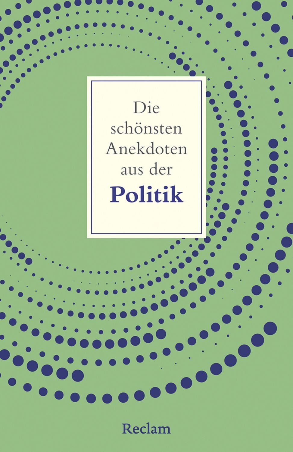 Die schönsten Anekdoten aus der Politik / Peter Köhler