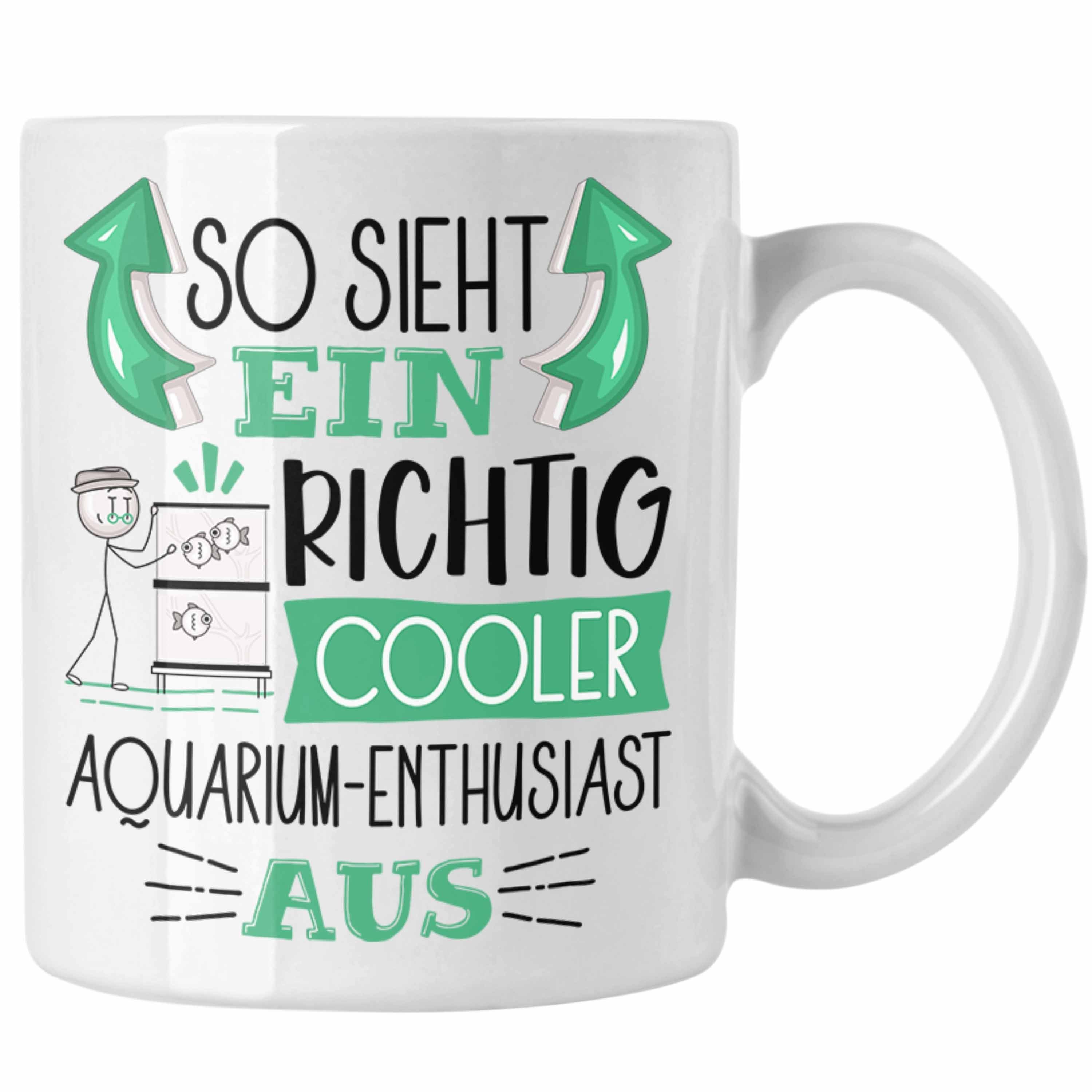 Trendation Tasse Aquarium-Enthusiast Tasse So Sieht Ein Richtig Cooler Aquarium-Enthusi Weiss