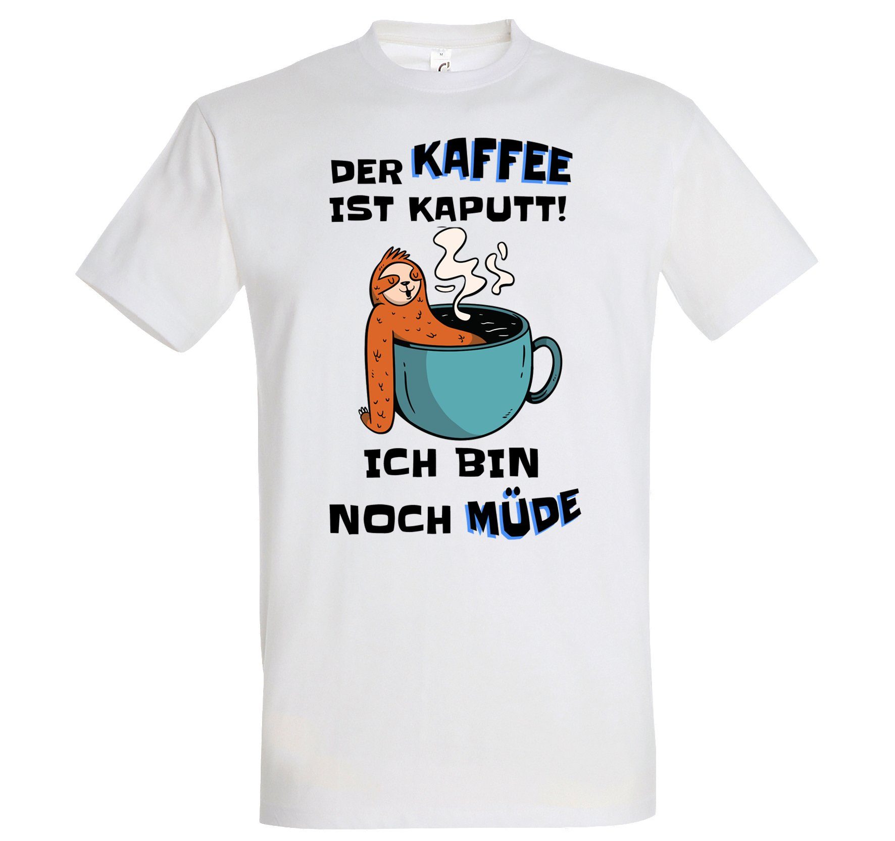 KAFFEE IST Youth MÜDE ICH BIN KAPUTT! DER T-Shirt Frontdruck Herren Designz Trendigem NOCH Weiss mit Shirt