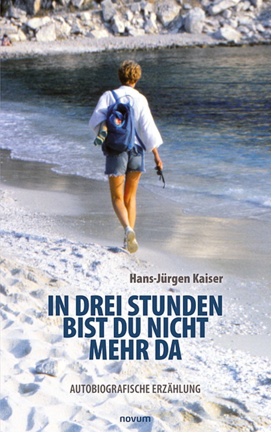In drei Stunden bist du nicht mehr da / Hans-Jürgen Kaiser