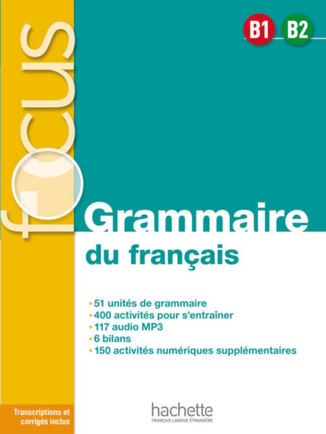 FOCUS Grammaire du français B1 - B2 / Anne Akyüz, Bernadette Bazelle-Shahmaei, Joëlle Bonenfant, Marie-Françoise Orne-Gliemann
