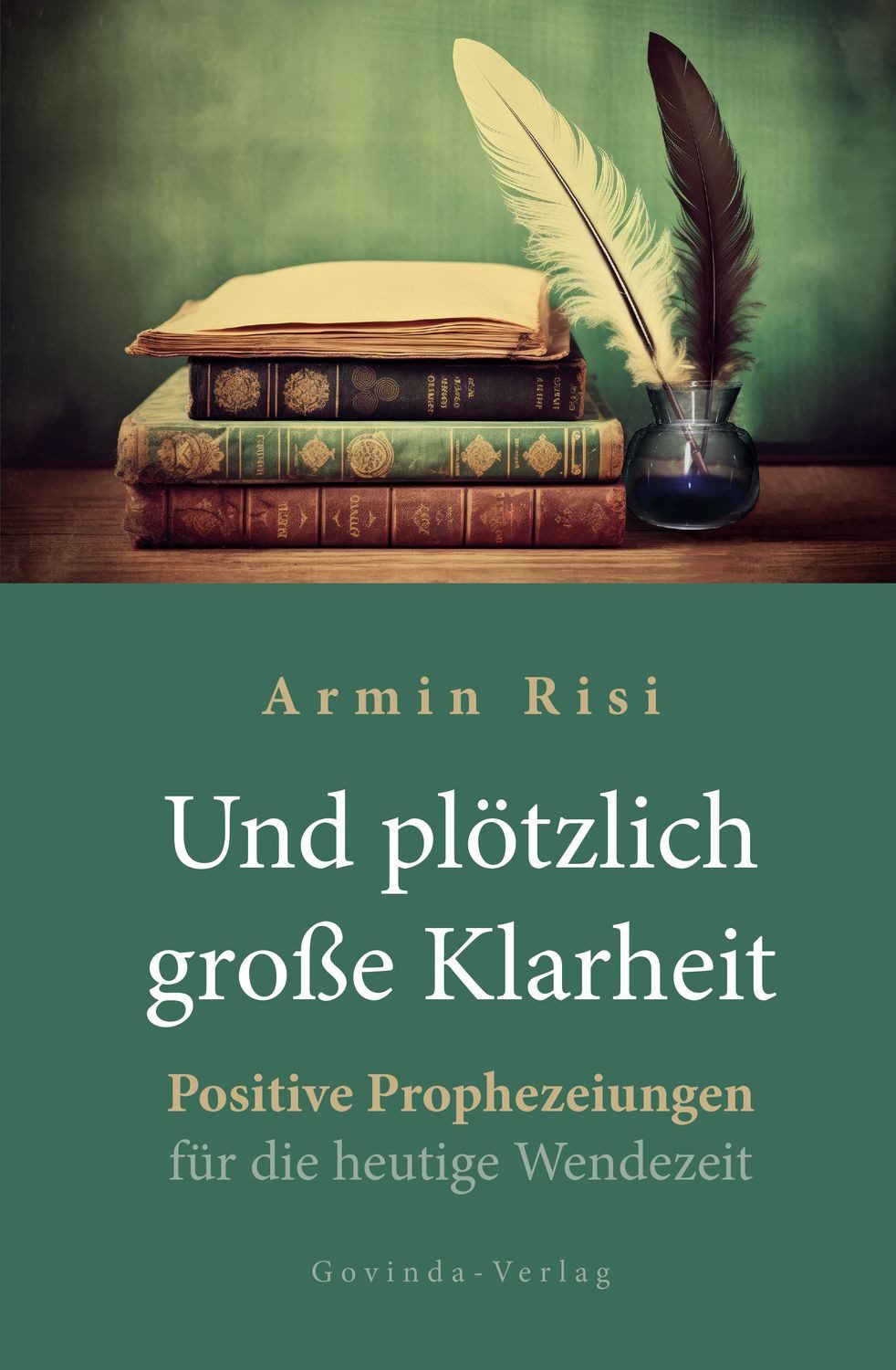 Und plötzlich große Klarheit / Armin Risi